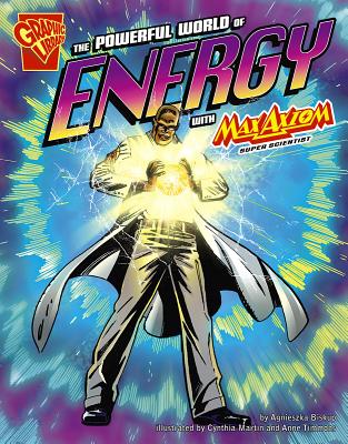 The Powerful World of Energy with Max Axiom, Super Scientist - Smith, Tod (Cover design by), and Ward, Krista, and Biskup, Agnieszka