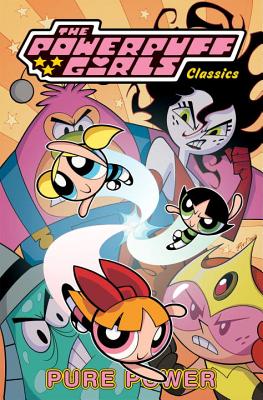 The Powerpuff Girls Classics, Volume 3: Pure Power - Carolan, Sean, and Moore, Jennifer, and Weiss, Bobbi J G