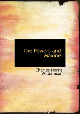 The Powers and Maxine - Williamson, Charles Norris