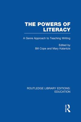 The Powers of Literacy (RLE Edu I): A Genre Approach to Teaching Writing - Cope, Bill (Editor), and Kalantzis, Mary (Editor)