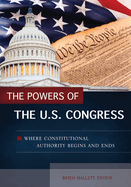 The Powers of the U.S. Congress: Where Constitutional Authority Begins and Ends