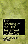 The Praching of the Old Testament to the Age