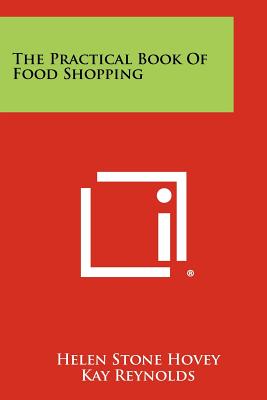 The Practical Book of Food Shopping - Hovey, Helen Stone, and Reynolds, Kay