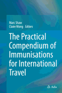 The Practical Compendium of Immunisations for International Travel