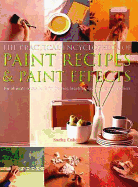 The Practical Encyclopedia of Paint Recipes, Paint Effects & Special Finishes: The Ultimate Source Book for Creating Beautiful, Easy-To-Achieve Interiors - Cohen, Sacha