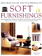 The Practical Encyclopedia of Soft Furnishings: The Complete Guide to Making Curtains, Blinds, Cushions, Loose Covers, Table and Bed Covers