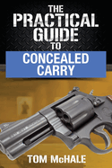 The Practical Guide to Concealed Carry