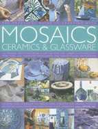 The Practical Guide to Crafting with Mosaics Ceramics & Glassware