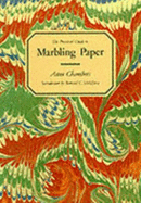 The Practical Guide to Marbling Paper - Chambers, Anne, and Middleton, Bernard C (Introduction by)