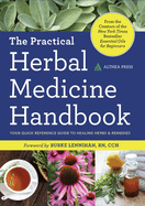 The Practical Herbal Medicine Handbook: Your Quick Reference Guide to Healing Herbs & Remedies