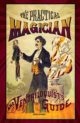 The Practical Magician and Ventriloquist's Guide - Anonymous