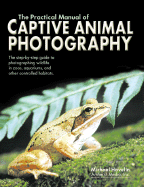 The Practical Manual of Captive Animal Photography - Havelin, Michael