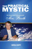 The Practical Mystic: Life-Lessons from Conversations with Mrs. Booth