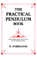 The Practical Pendulum Book: With Instructions for Use and Thirty-Eight Pendulum Charts