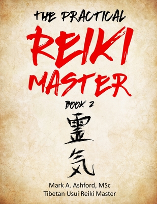 The Practical Reiki Master - Book 2 - Ashford, Mark a