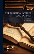 The Practical Speller and Definer