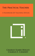 The Practical Teacher: A Handbook of Teaching Devices