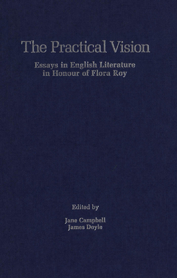 The Practical Vision: Essays in English Literature in Honour of Flora Roy - Campbell, Jane, and Doyle, James