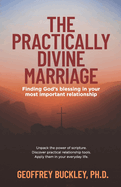 The Practically Divine Marriage: Finding God's Blessing in Your Most Important Relationship