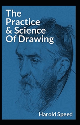 The Practice and Science of Drawing Illustrated - Speed, Harold