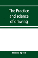 The practice and science of drawing