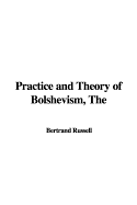 The Practice and Theory of Bolshevism - Russell, Bertrand, Earl