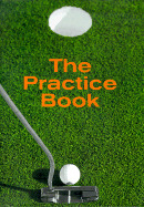 The Practice Book: Golf