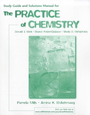 The Practice of Chemistry Study Guide & Solutions Manual - Mills, Pamela, and El-Ashmawy, Amina