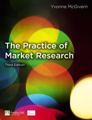 The Practice of Market Research: An Introduction - McGivern, Yvonne
