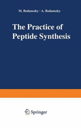 The Practice of Peptide Synthesis - Bodanszky, Miklos, and Bodanszky, Agnes