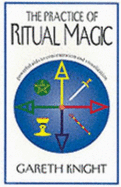 The Practice of Ritual Magic: Powerful AIDS to Concentration and Visualization