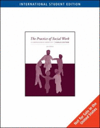 The Practice of Social Work: A Comprehensive Worktext, International Edition