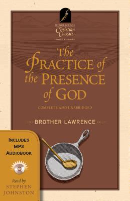 The Practice of the Presence of God - Lawrence, Brother, and Johnston, Stephen (Read by)