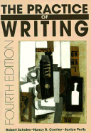The Practice of Writing - Scholes, Robert, and Peritz, Janice, and Comley, Nancy R