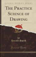 The Practice Science of Drawing (Classic Reprint)