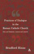 The Practices of Dialogue in the Roman Catholic Church: Aims and Obstacles, Lessons and Laments
