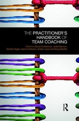 The Practitioner's Handbook of Team Coaching - Clutterbuck, David (Editor), and Gannon, Judie (Editor), and Hayes, Sandra (Editor)