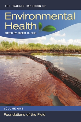 The Praeger Handbook of Environmental Health [4 Volumes] - Friis, Robert H (Editor)