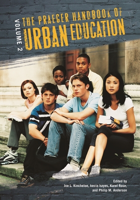 The Praeger Handbook of Urban Education [2 Volumes] - Anderson, Philip M (Editor), and Hayes, Kecia (Editor), and Kincheloe, Joe (Editor)