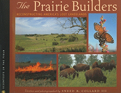 The Prairie Builders: Reconstructing America's Lost Grasslands