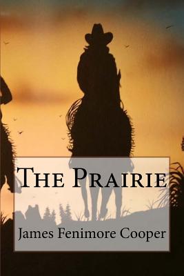The Prairie James Fenimore Cooper - Benitez, Paula (Editor), and Cooper, James Fenimore