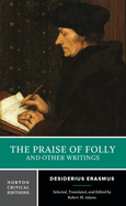 The Praise of Folly and Other Writings: A Norton Critical Edition
