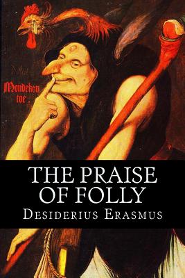 The Praise of Folly - Wilson, John (Translated by), and Erasmus, Desiderius