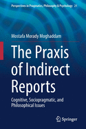 The Praxis of Indirect Reports: Cognitive, Sociopragmatic, and Philosophical Issues