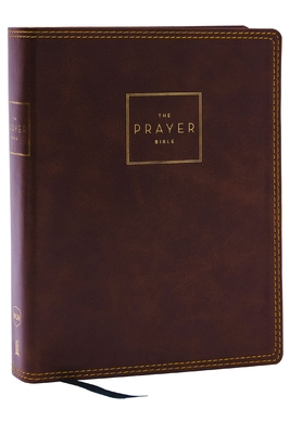 The Prayer Bible: Pray God's Word Cover to Cover (Nkjv, Brown Leathersoft, Red Letter, Comfort Print) - Thomas Nelson