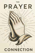 The Prayer Connection: Finding Joy, Laughter, and Miracles in Everyday Conversations with God