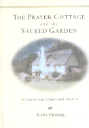 The Prayer Cottage and the Sacred Garden: Experiencing Intimacy with Christ