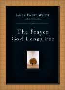 The Prayer God Longs for - White, James Emery