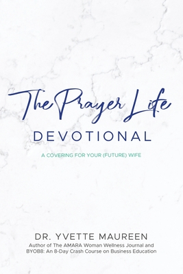 The Prayer Life Devotional (Husband) - Maureen, Yvette, Dr.