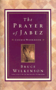 The Prayer of Jabez Course Workbook: Breaking Through to the Blessed Life - Wilkinson, Bruce, Dr., and Global Vision Resources